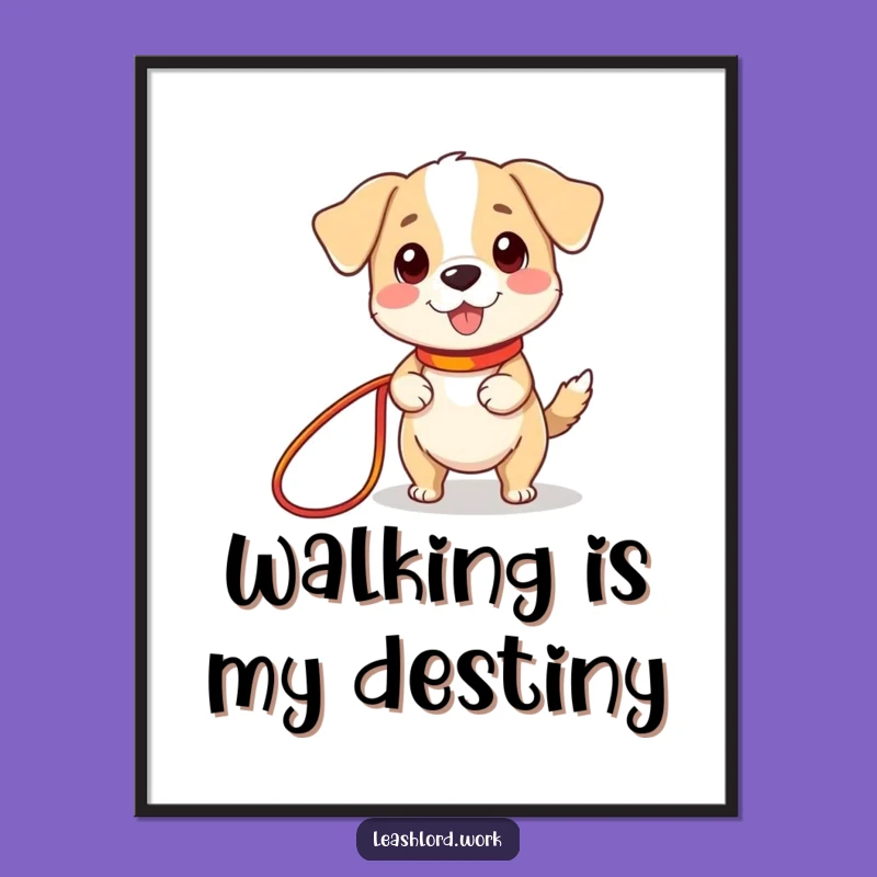 Funny Tiny Legs Dog Leash Poster: Adorable Wall Art