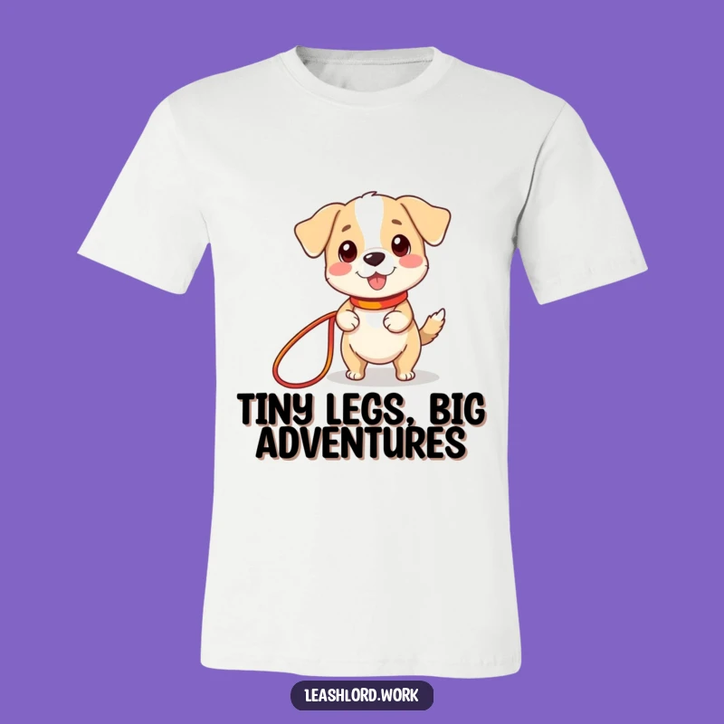 Funny Tiny Legs Dog Leash Tee: Cute & Comical Pet Lover Shirt